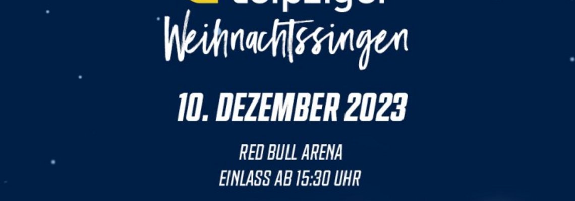 Leipziger Weihnachtssingen am 10. Dezember 2023, Red Bull Arena, Einlass ab 15:30